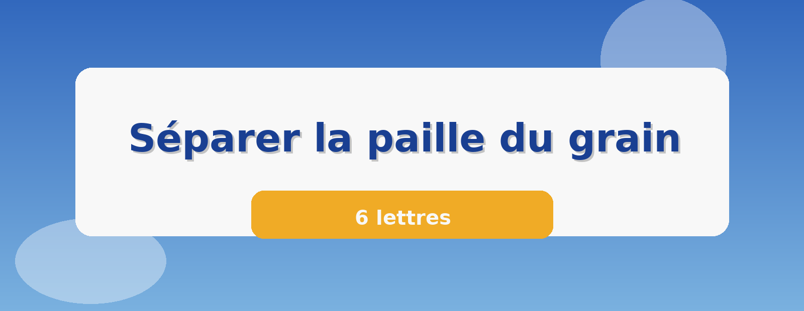 Séparer la paille du grain 6 lettres