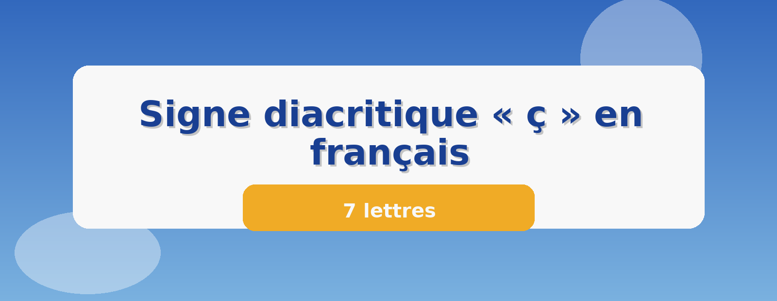 Signe diacritique « ç » en français 7 lettres