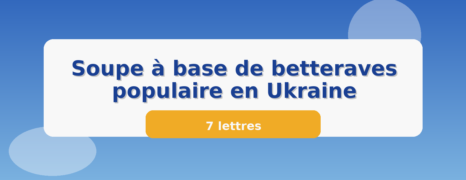 Soupe à base de betteraves populaire en Ukraine 7 lettres