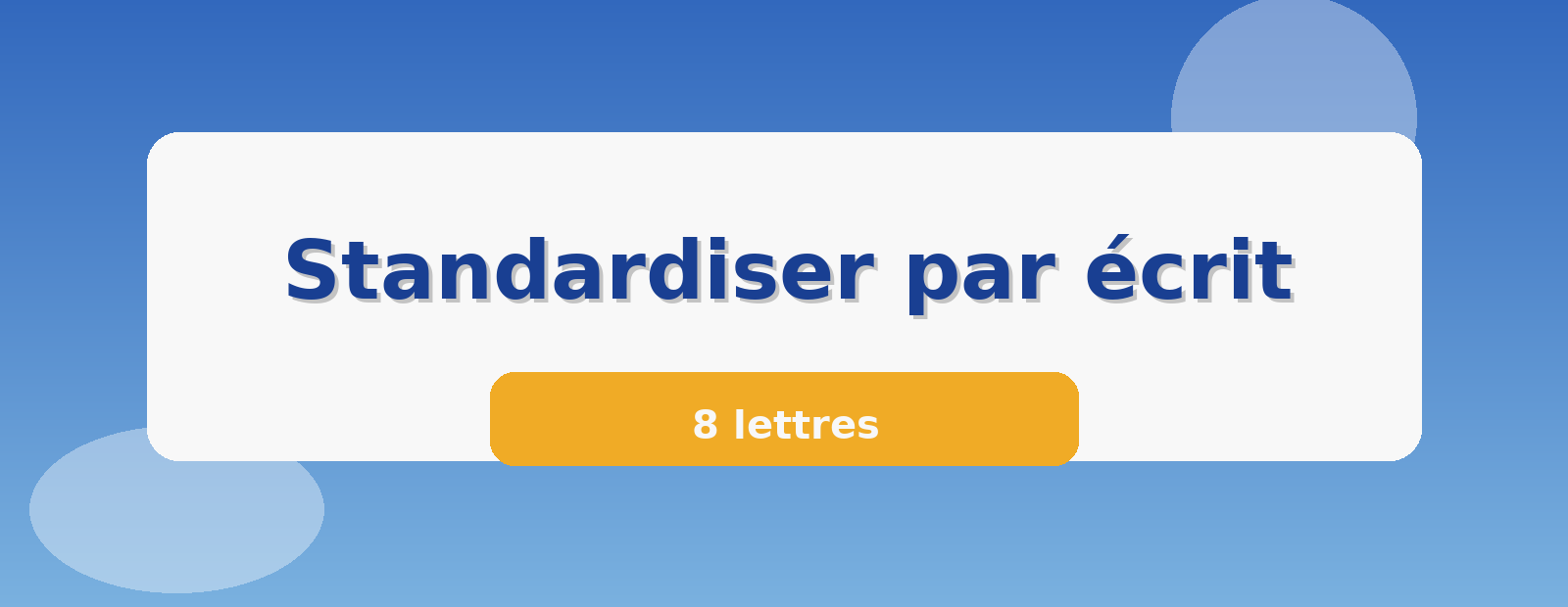 Standardiser par écrit 8 lettres