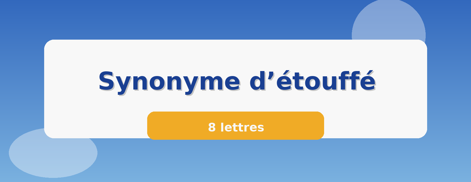 Synonyme d’étouffé 8 lettres