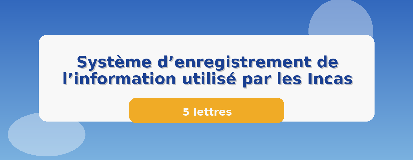 Système d’enregistrement de l’information utilisé par les Incas 5 lettres