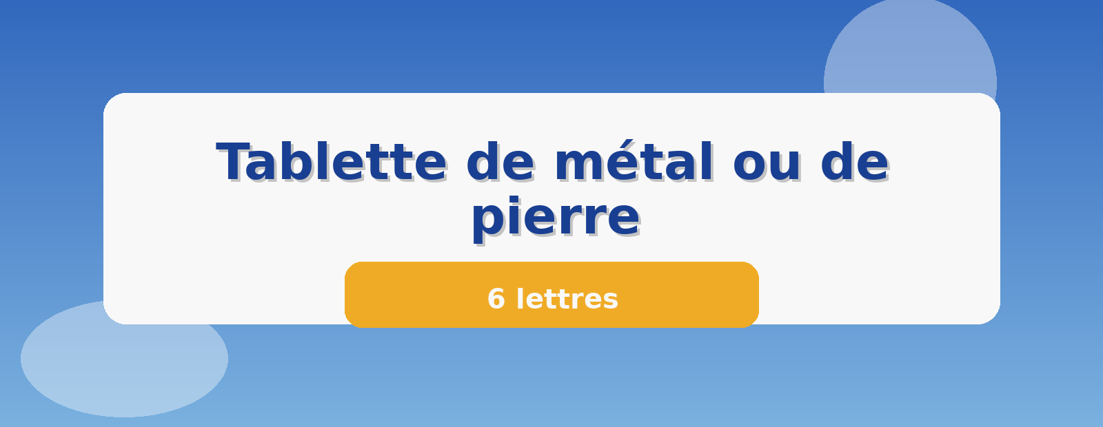 Tablette de métal ou de pierre 6 lettres