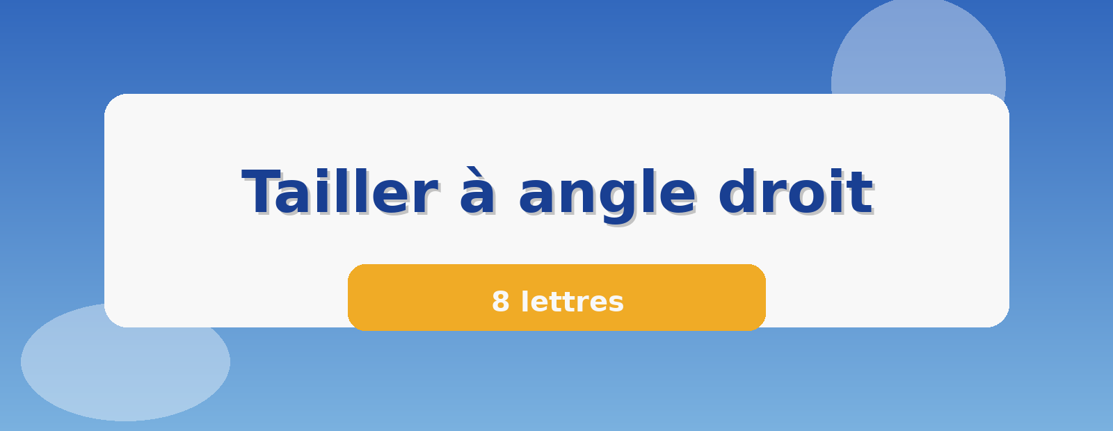Tailler à angle droit 8 lettres