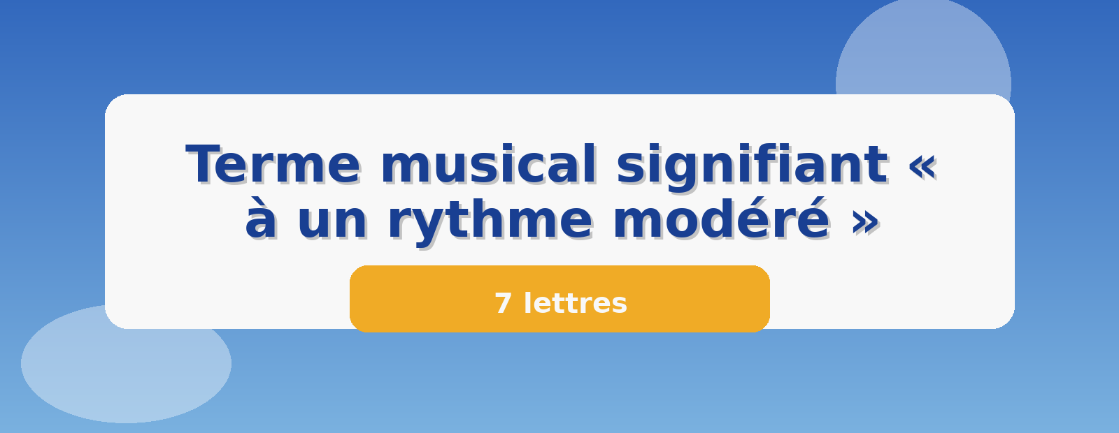 Terme musical signifiant « à un rythme modéré » 7 lettres
