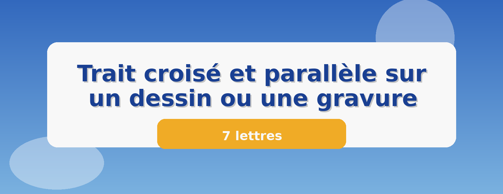 Trait croisé et parallèle sur un dessin ou une gravure 7 lettres