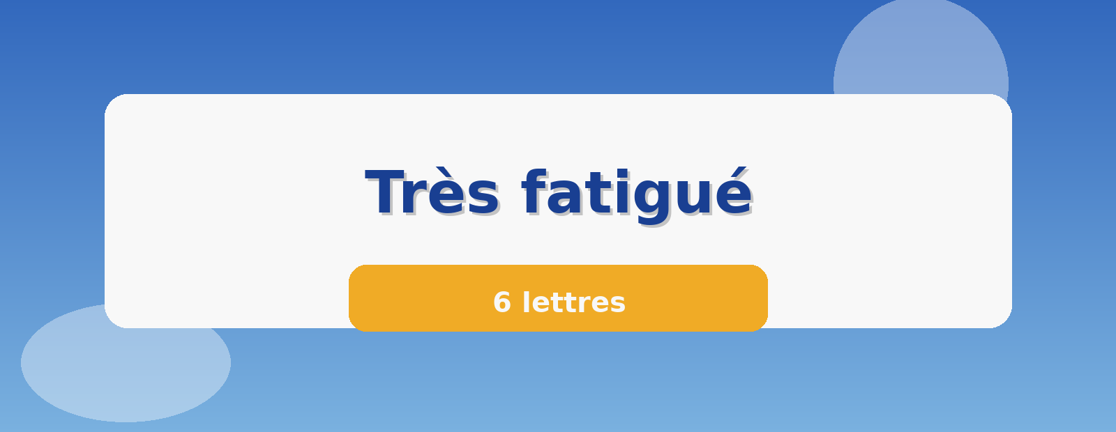 Très fatigué 6 lettres
