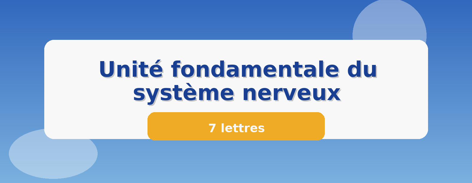 Unité fondamentale du système nerveux 7 lettres