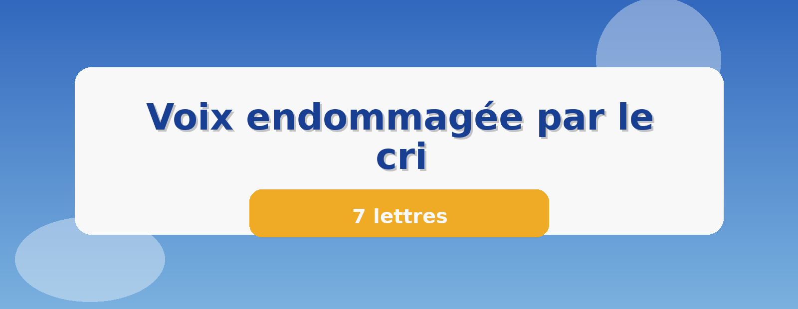 Voix endommagée par le cri 7 lettres