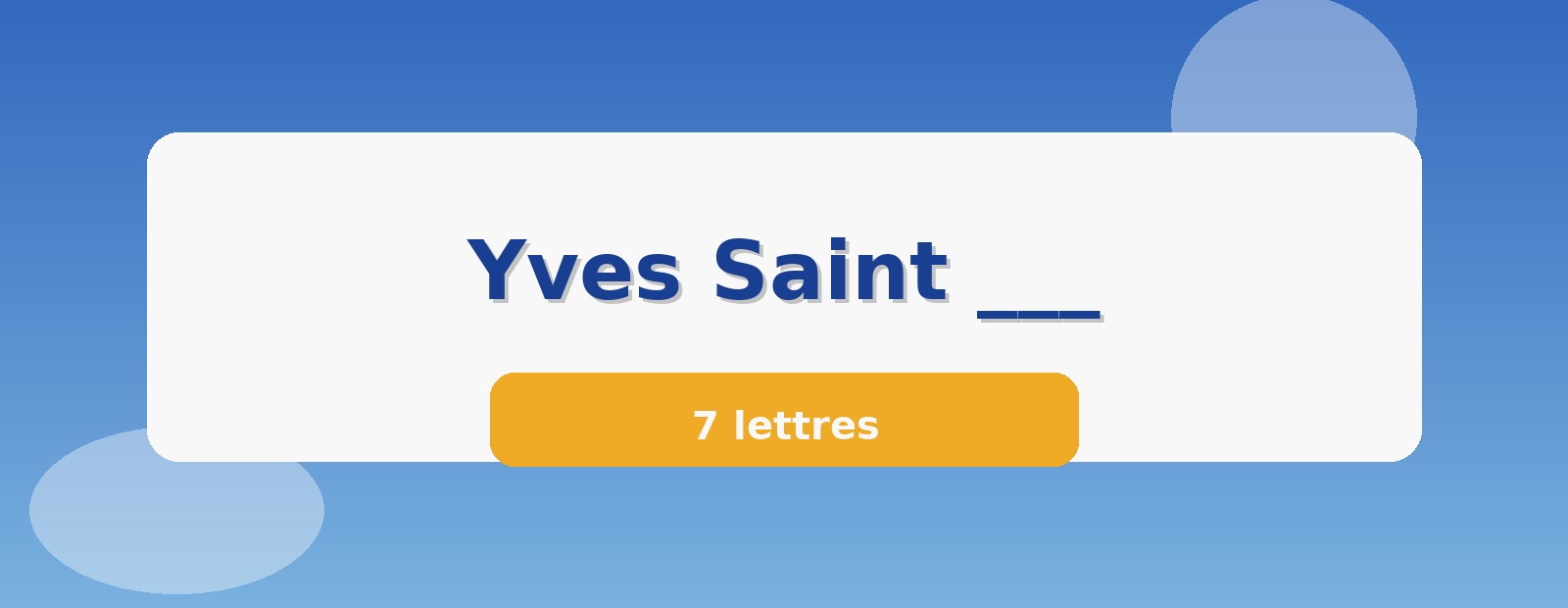 Yves Saint ___ 7 lettres
