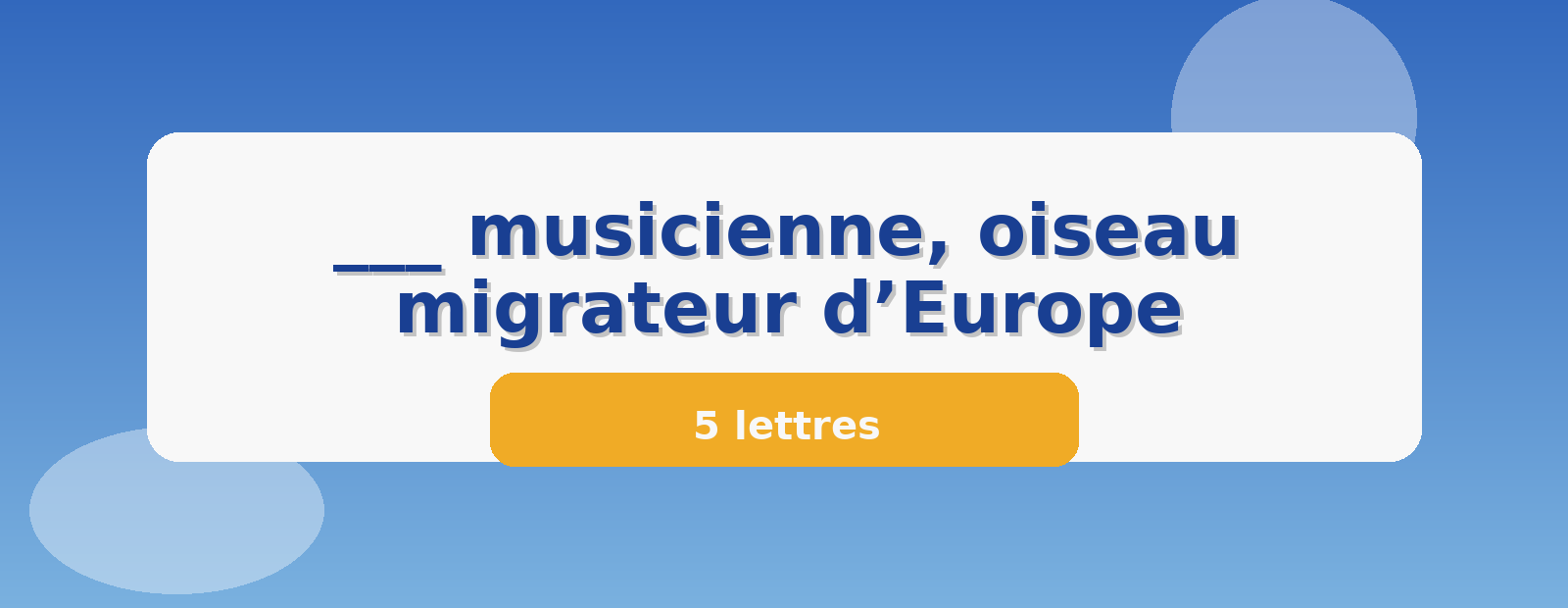 ___ musicienne, oiseau migrateur d’Europe 5 lettres