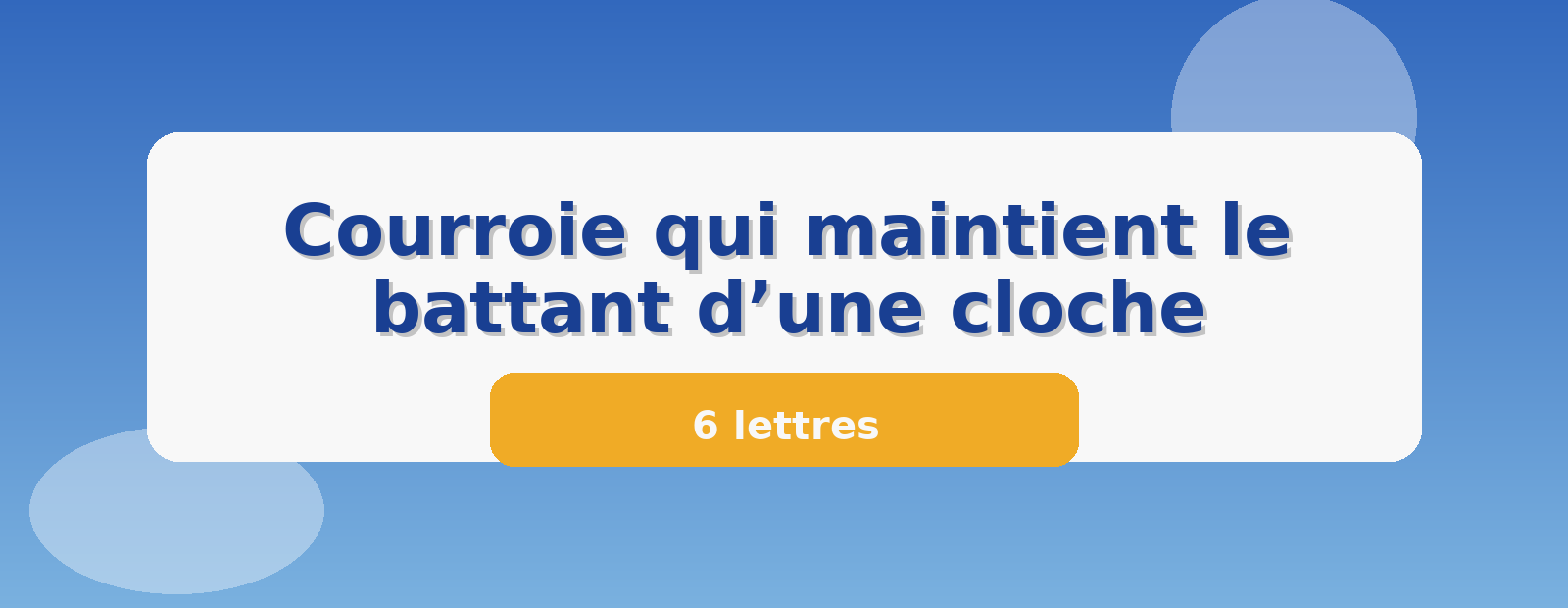Courroie qui maintient le battant d’une cloche 6 lettres