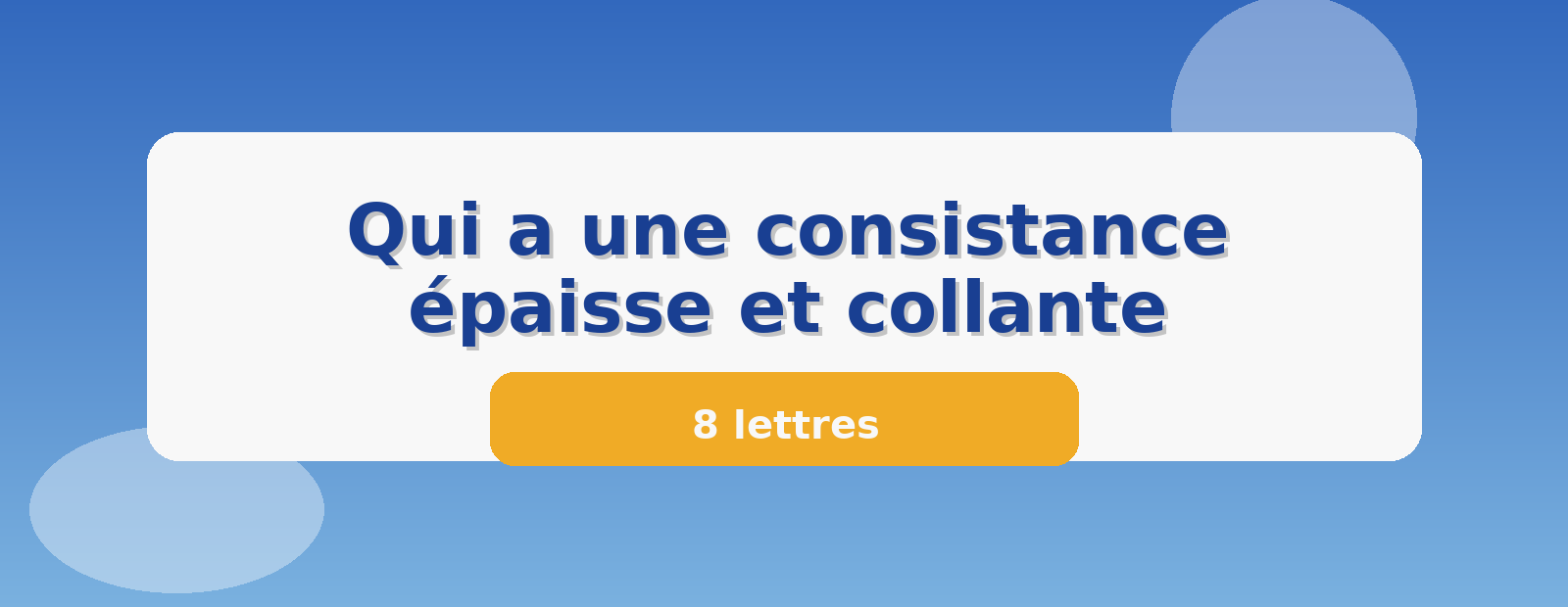 Qui a une consistance épaisse et collante 8 lettres
