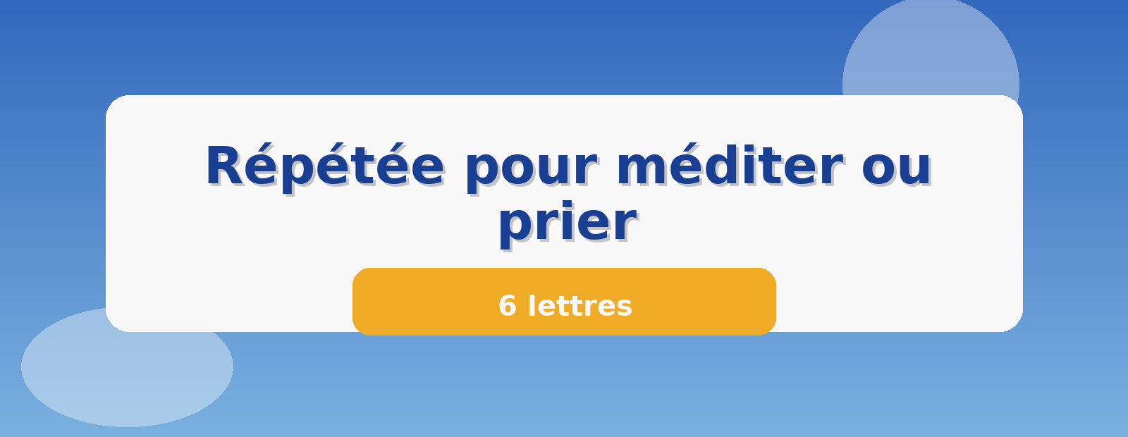 Répétée pour méditer ou prier 6 lettres
