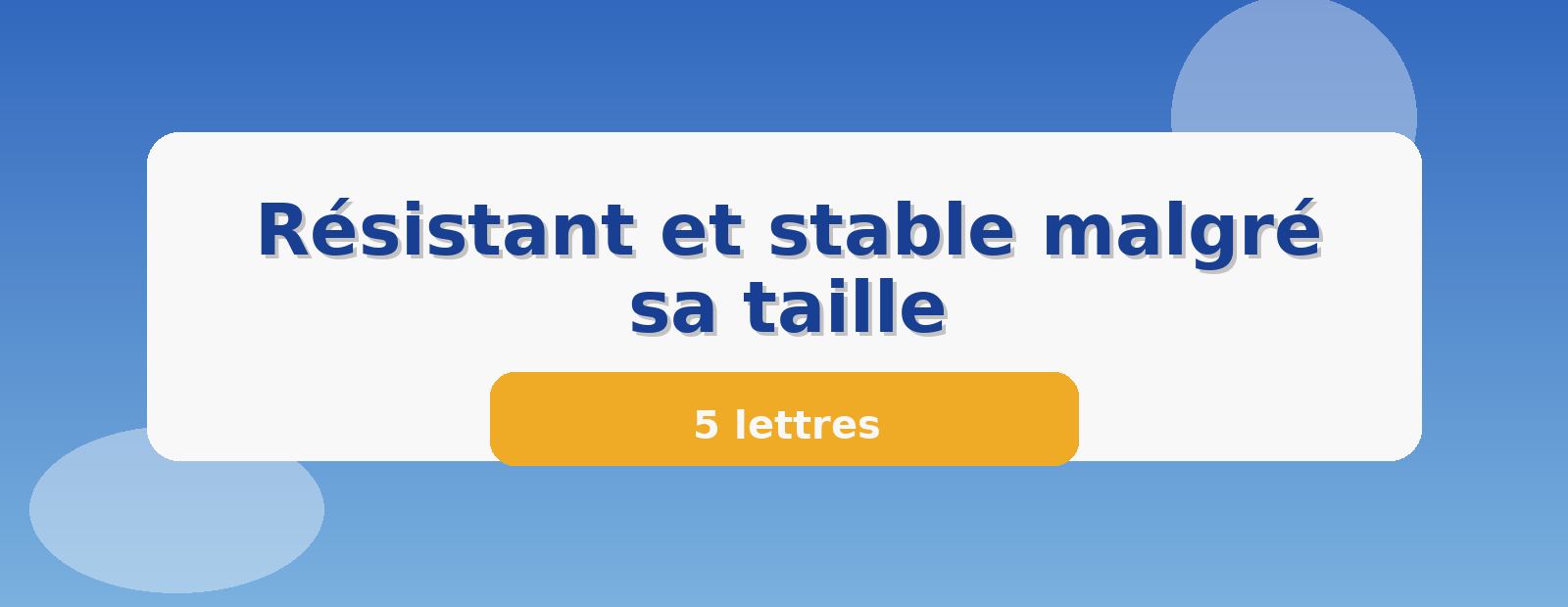 Résistant et stable malgré sa taille 5 lettres
