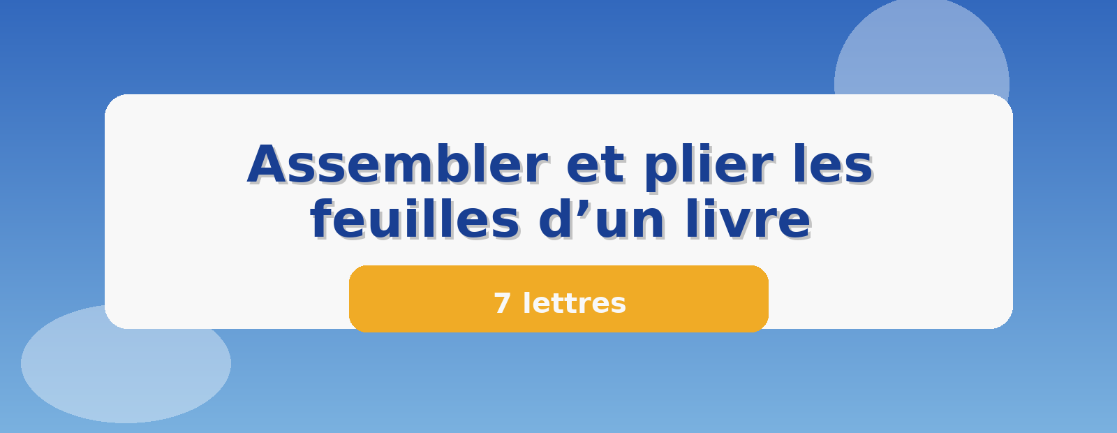 Assembler et plier les feuilles d’un livre 7 lettres