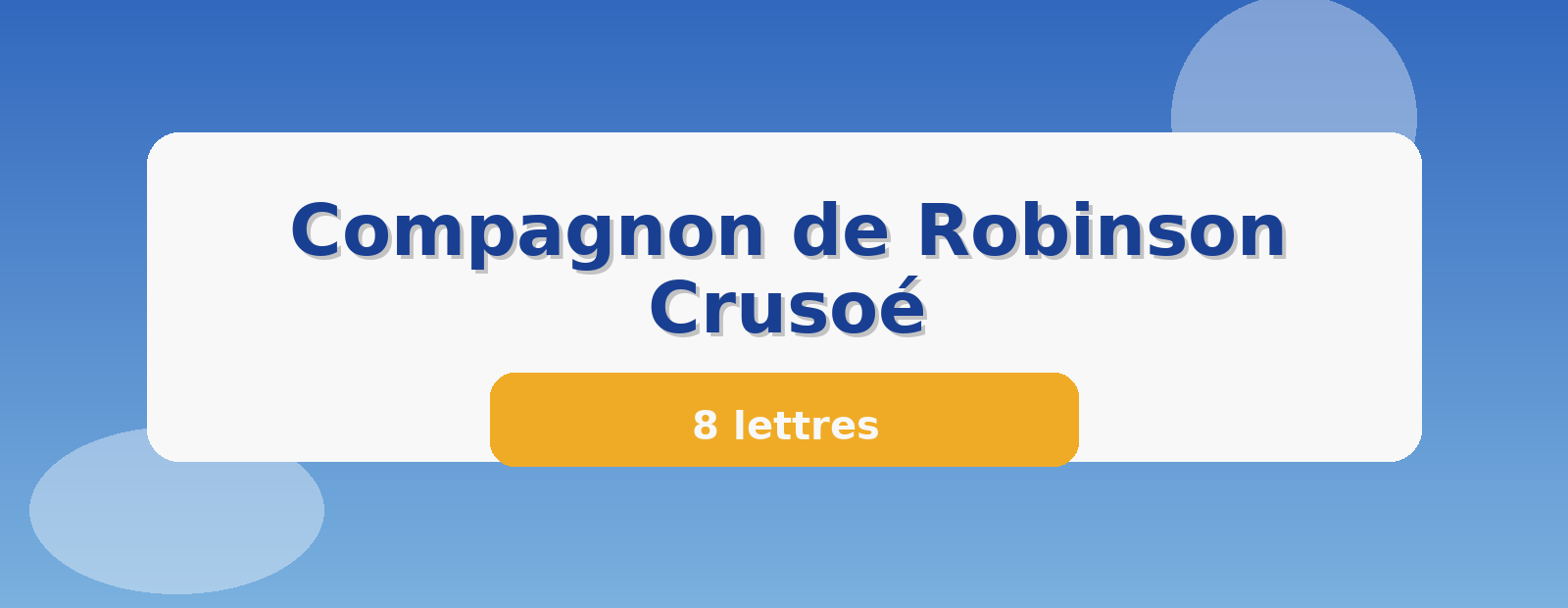 Compagnon de Robinson Crusoé 8 lettres