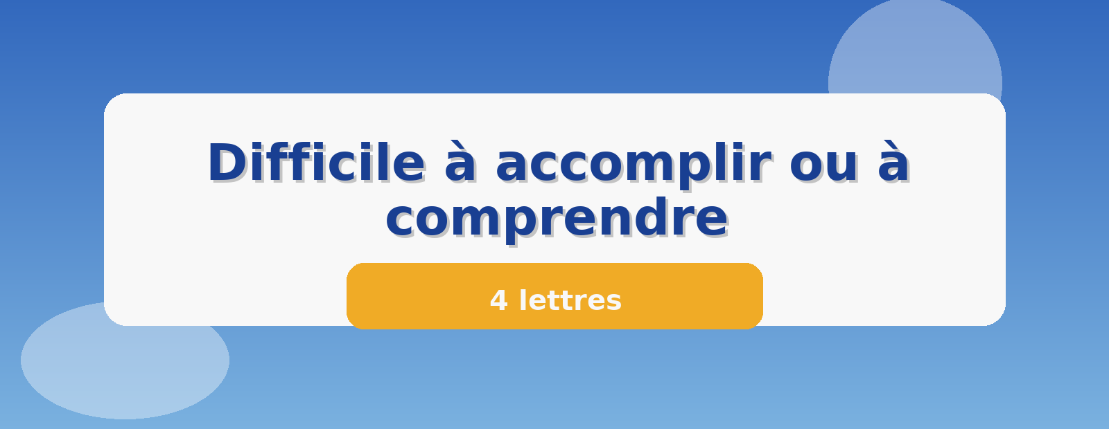 Difficile à accomplir ou à comprendre 4 lettres