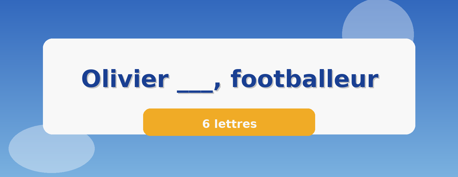 Olivier ___, footballeur 6 lettres