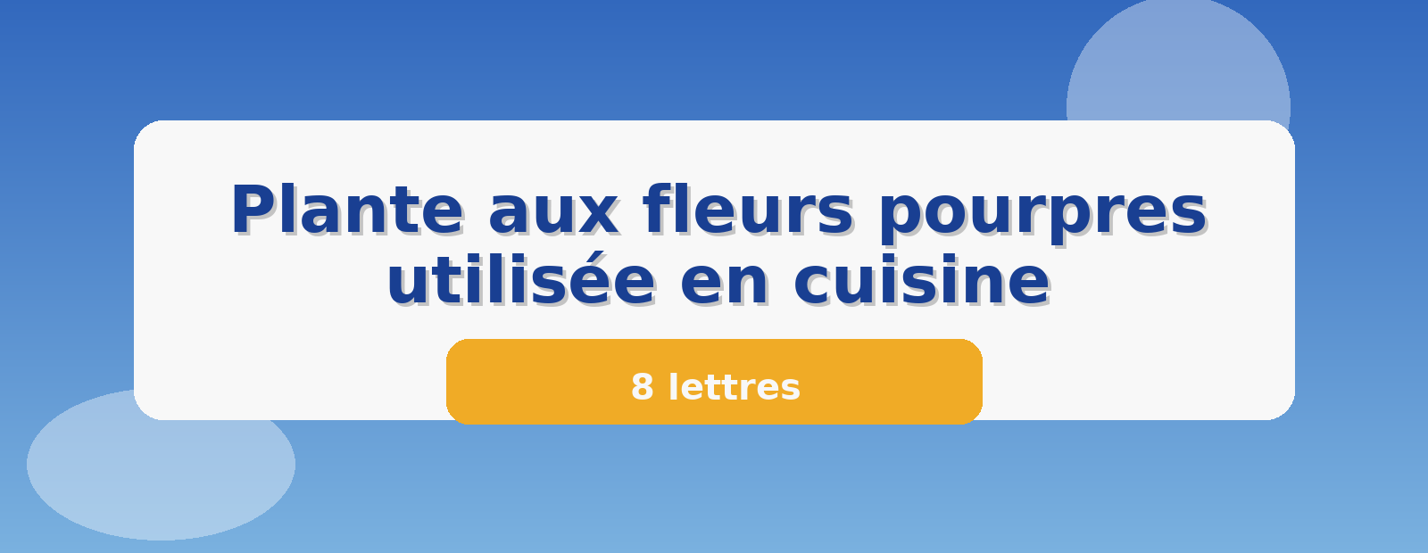 Plante aux fleurs pourpres utilisée en cuisine 8 lettres
