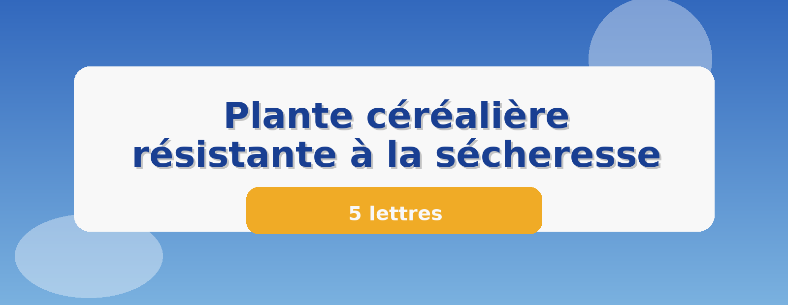 Plante céréalière résistante à la sécheresse 5 lettres