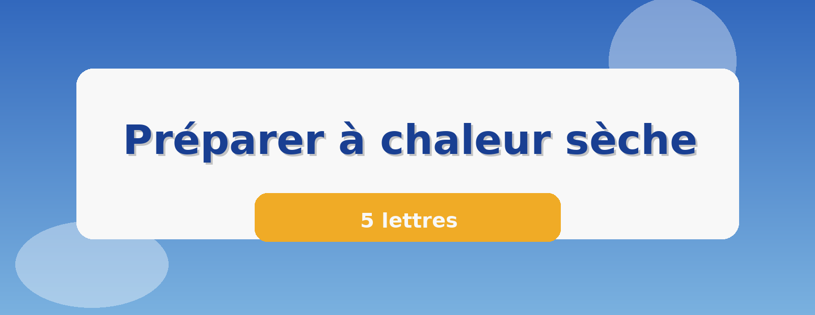 Préparer à chaleur sèche 5 lettres