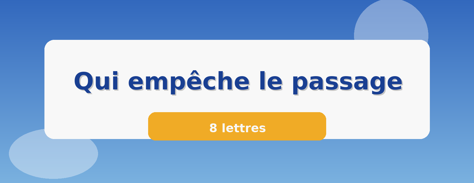 Qui empêche le passage 8 lettres