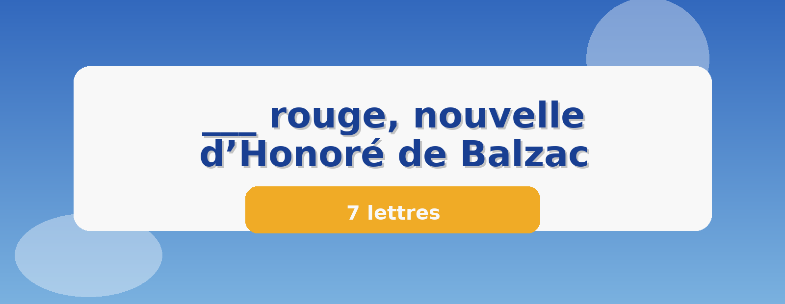 ___ rouge, nouvelle d’Honoré de Balzac 7 lettres