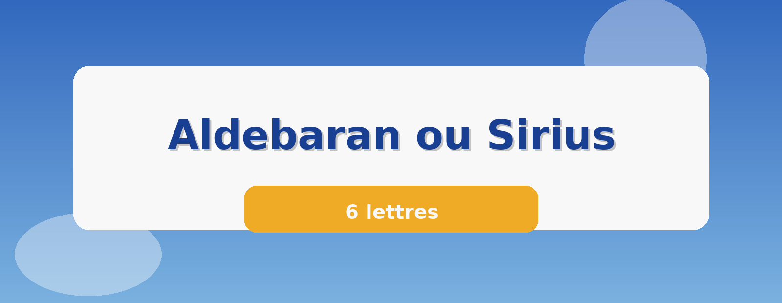 Aldebaran ou Sirius 6 lettres