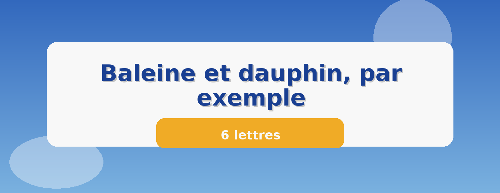 Baleine et dauphin, par exemple 6 lettres