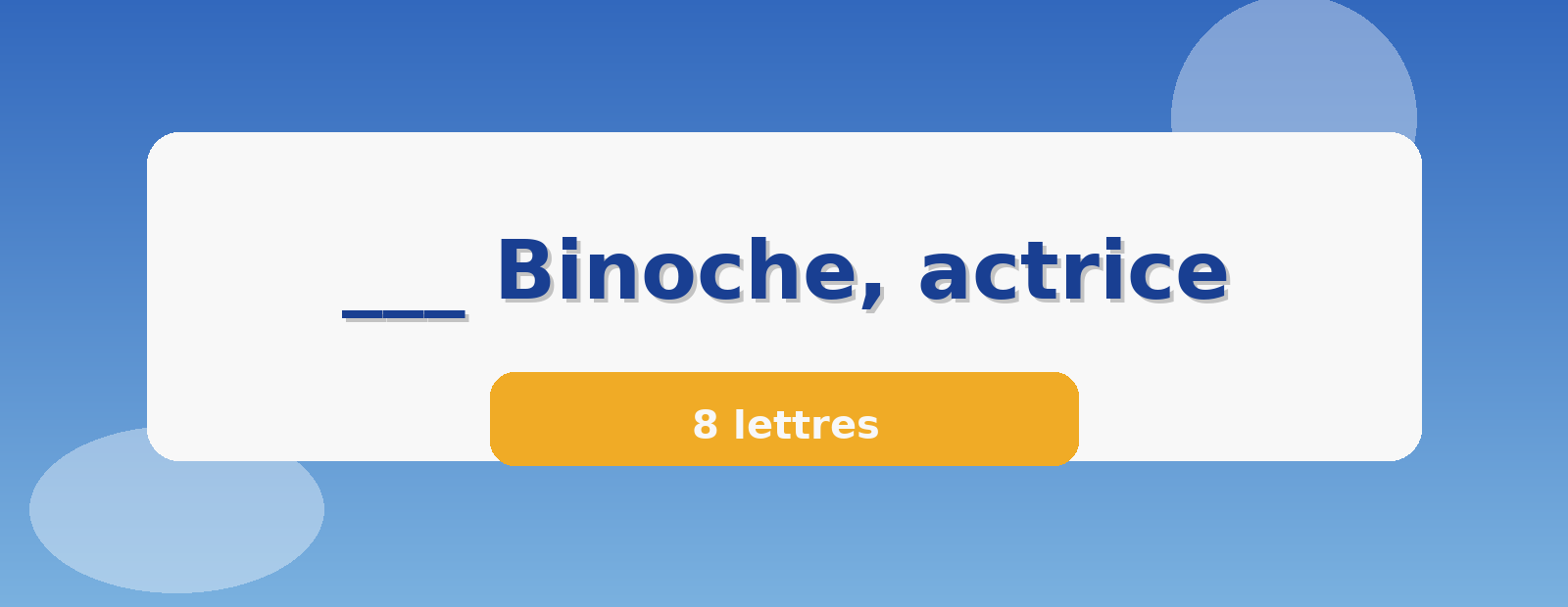 ___ Binoche, actrice 8 lettres