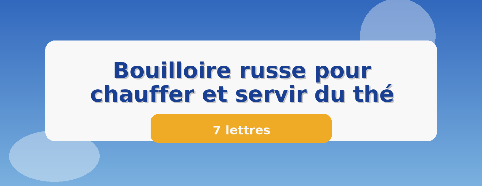 Bouilloire russe pour chauffer et servir du thé 7 lettres