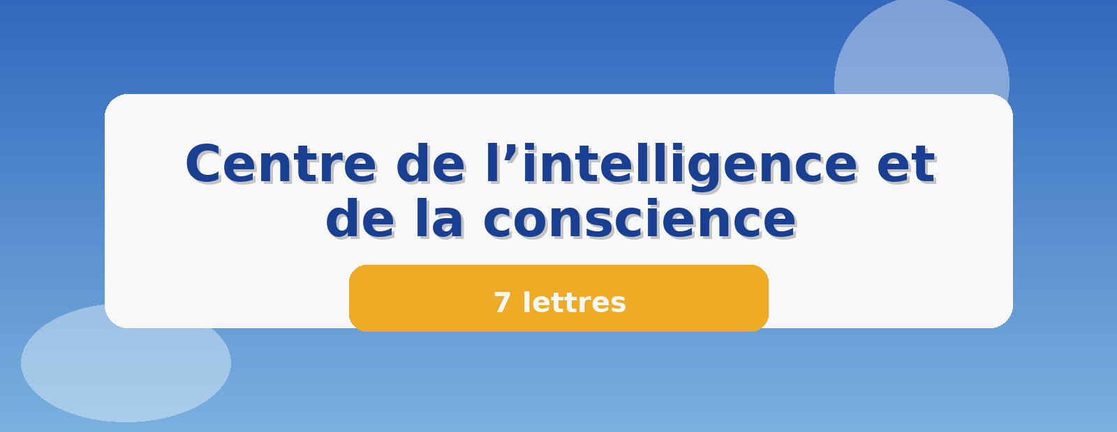 Centre de l’intelligence et de la conscience 7 lettres