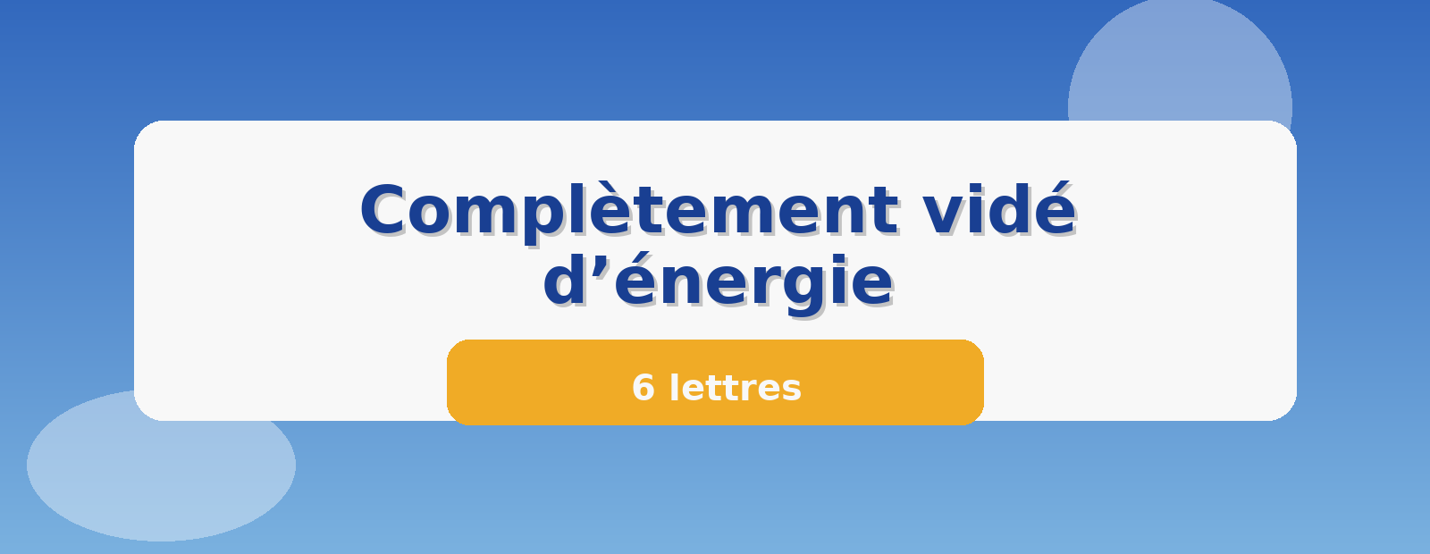 Complètement vidé d’énergie 6 lettres