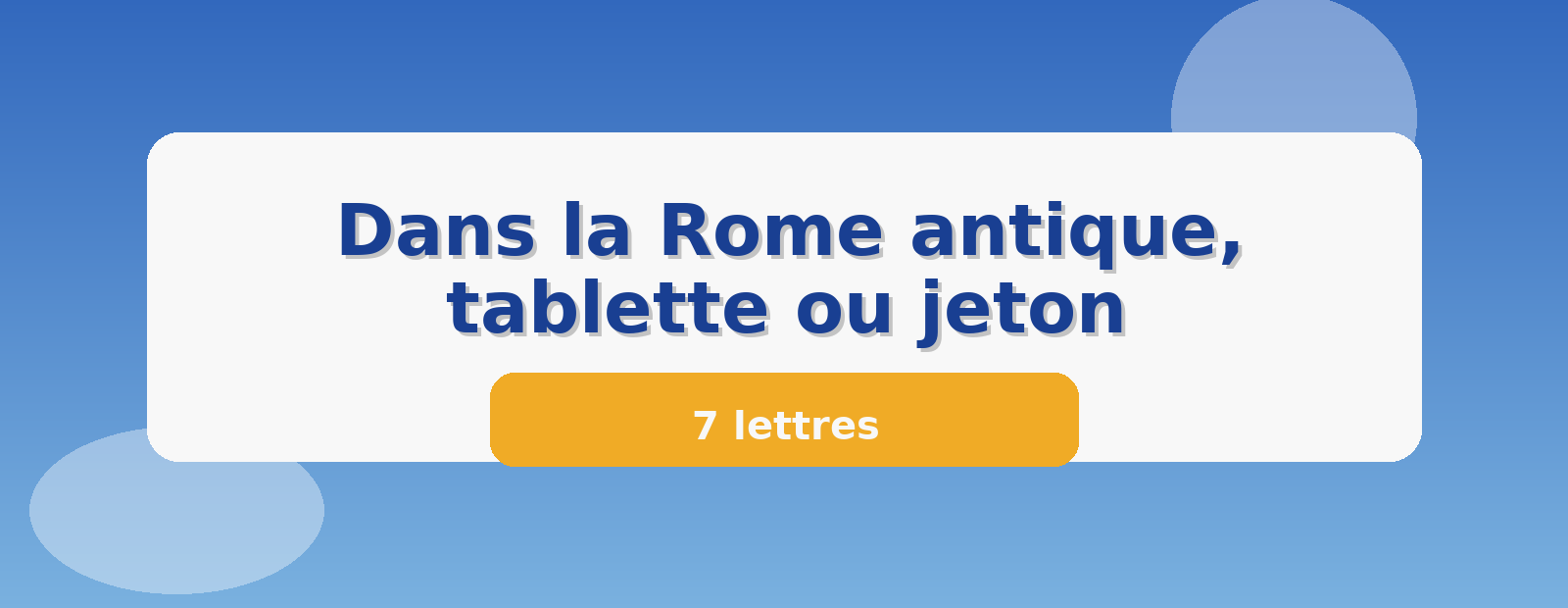 Dans la Rome antique, tablette ou jeton 7 lettres