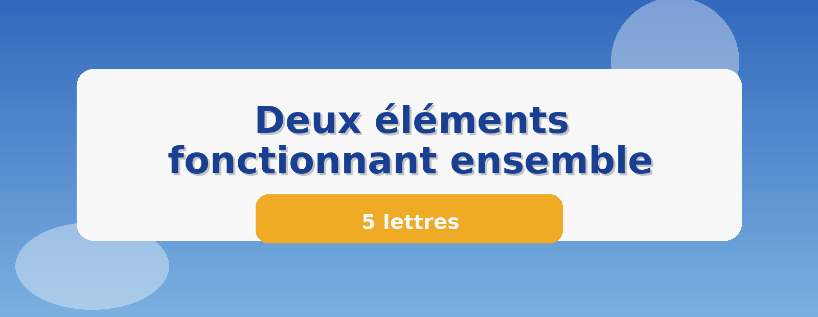Deux éléments fonctionnant ensemble 5 lettres