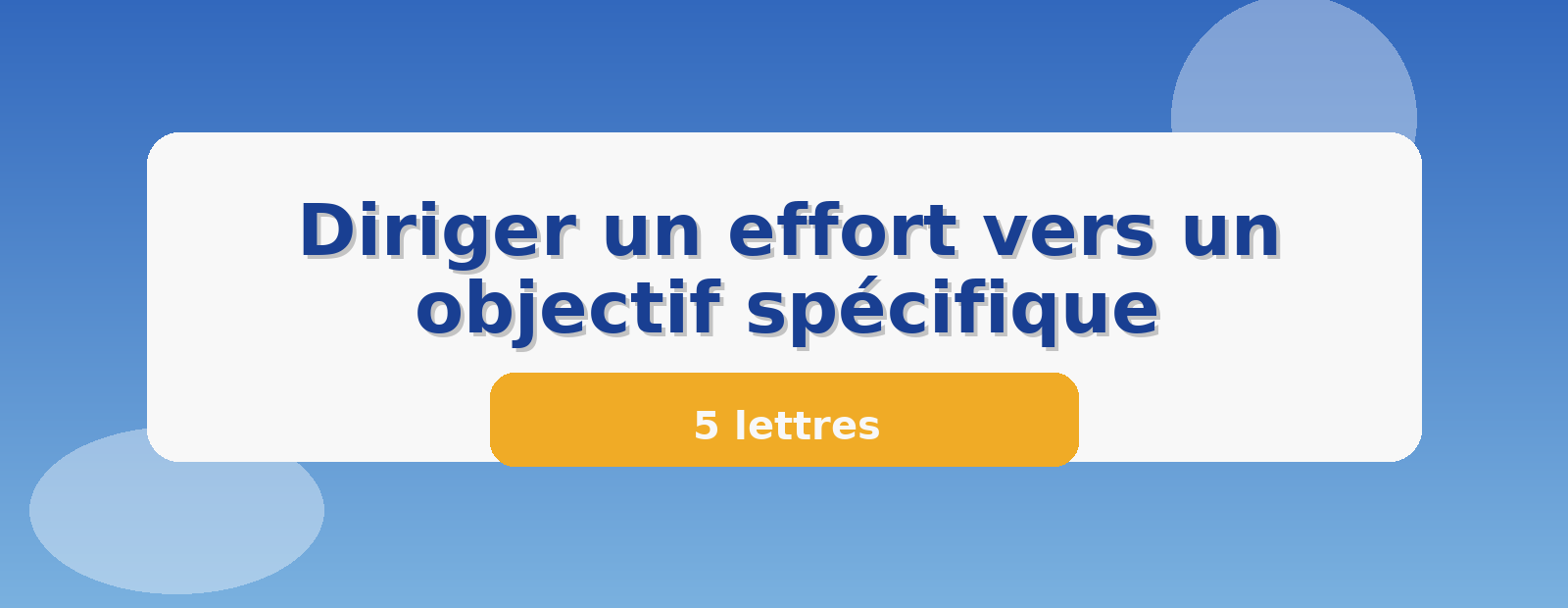 Diriger un effort vers un objectif spécifique 5 lettres