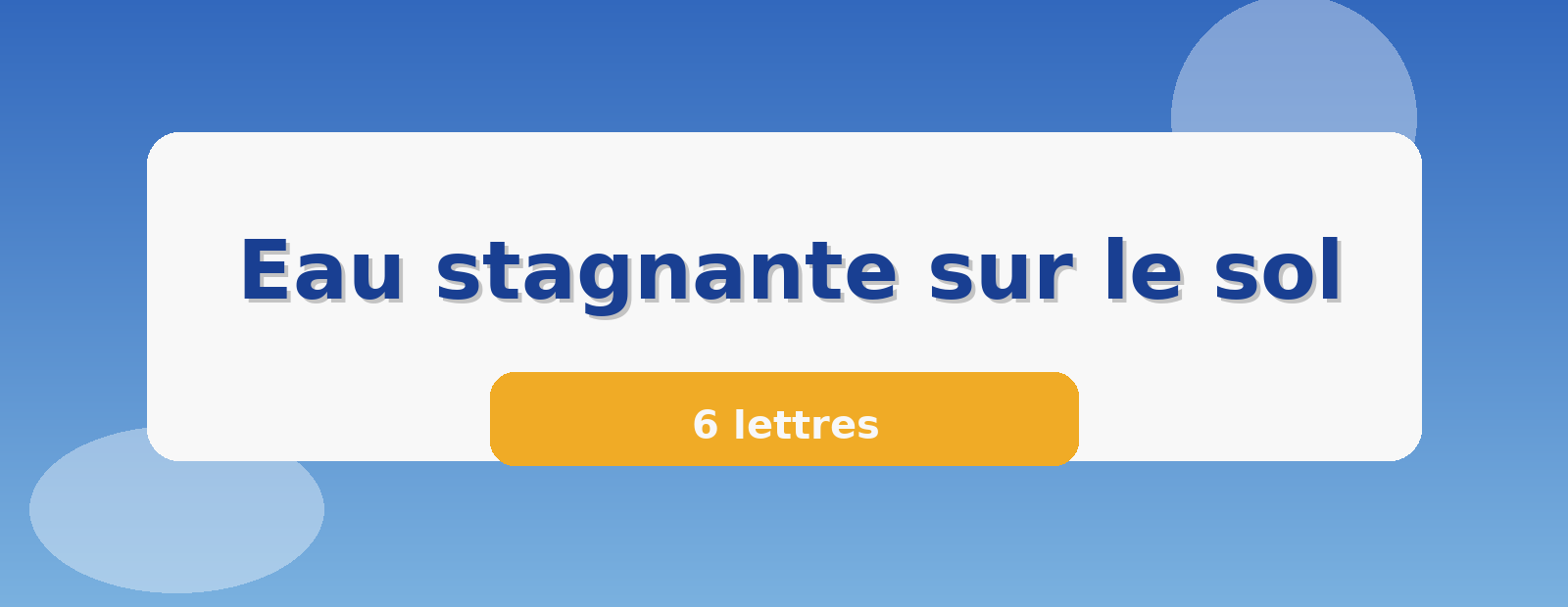 Eau stagnante sur le sol 6 lettres