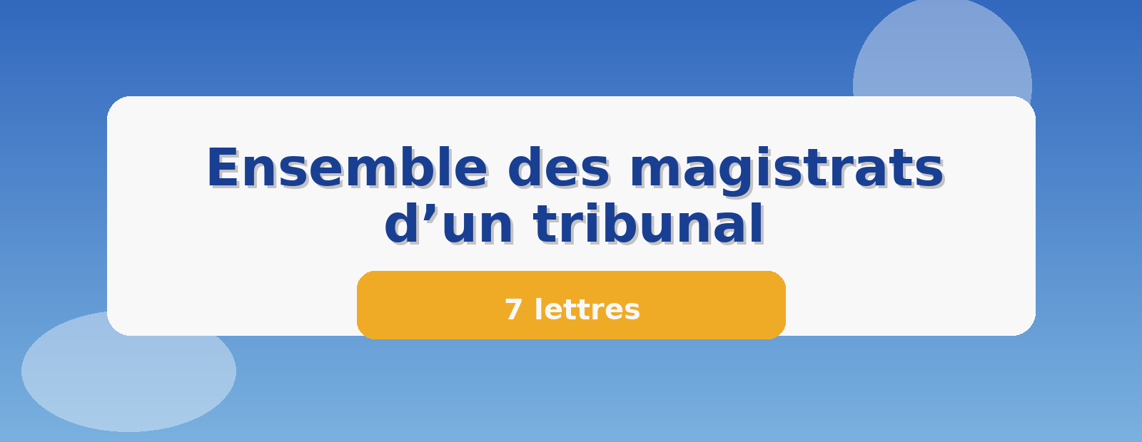 Ensemble des magistrats d’un tribunal 7 lettres