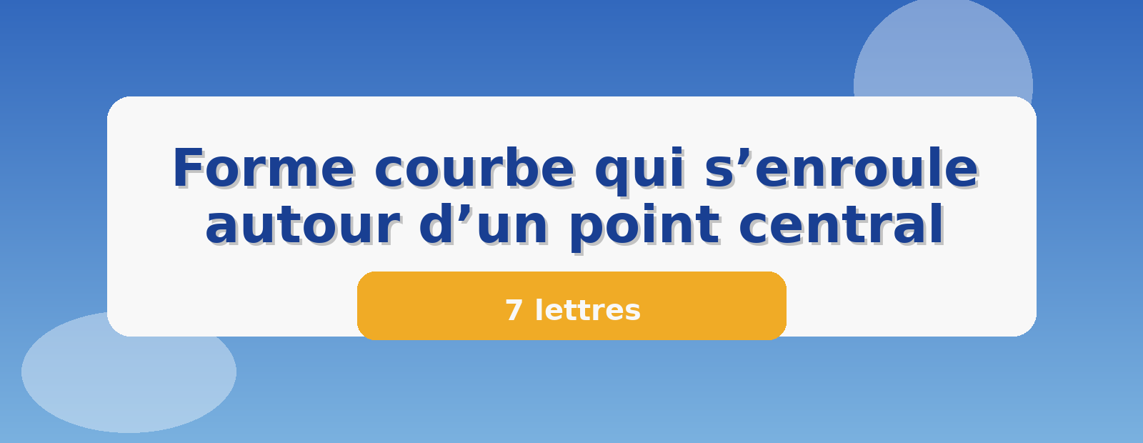 Forme courbe qui s’enroule autour d’un point central 7 lettres