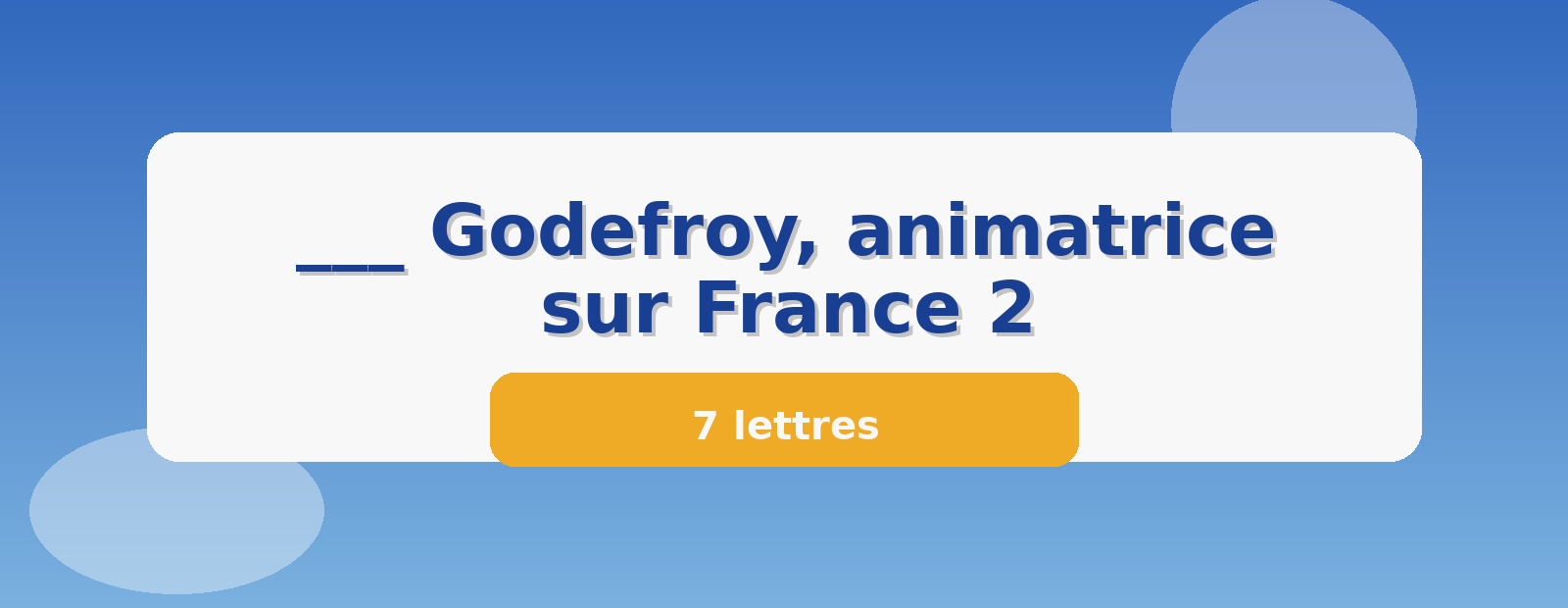 ___ Godefroy, animatrice sur France 2 7 lettres
