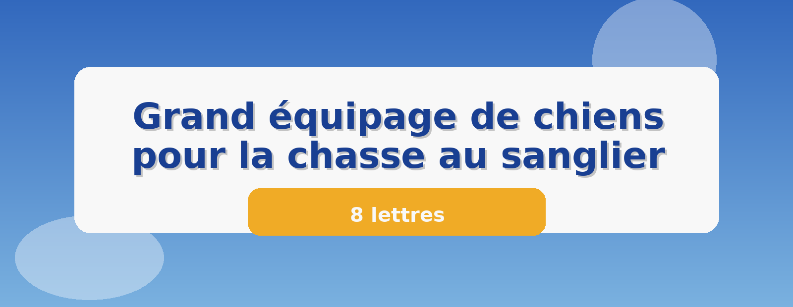 Grand équipage de chiens pour la chasse au sanglier 8 lettres