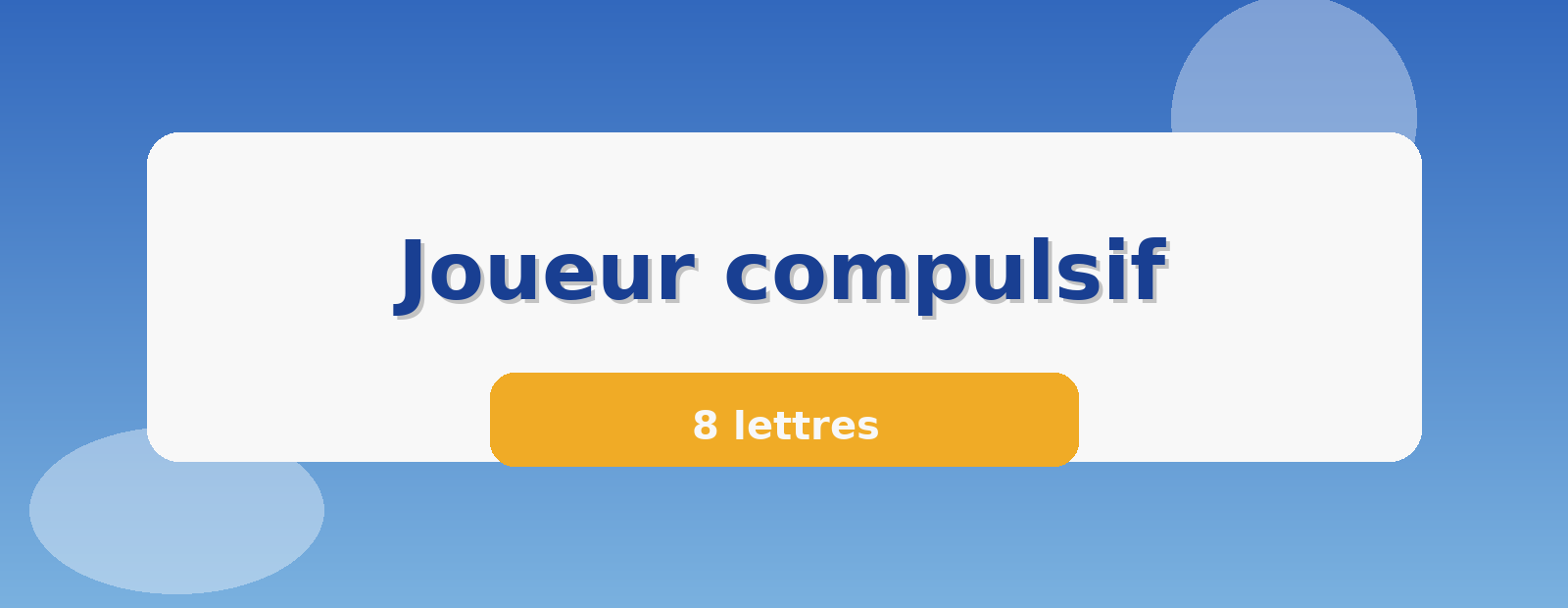 Joueur compulsif 8 lettres