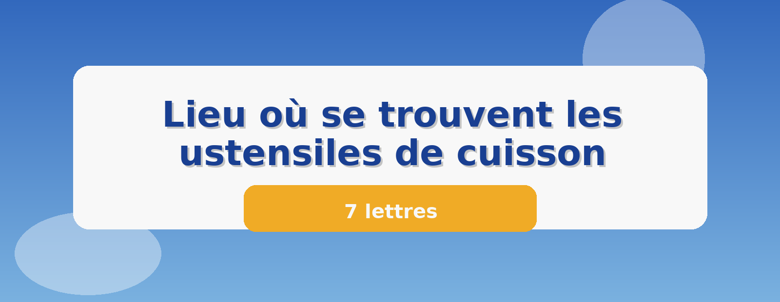Lieu où se trouvent les ustensiles de cuisson 7 lettres