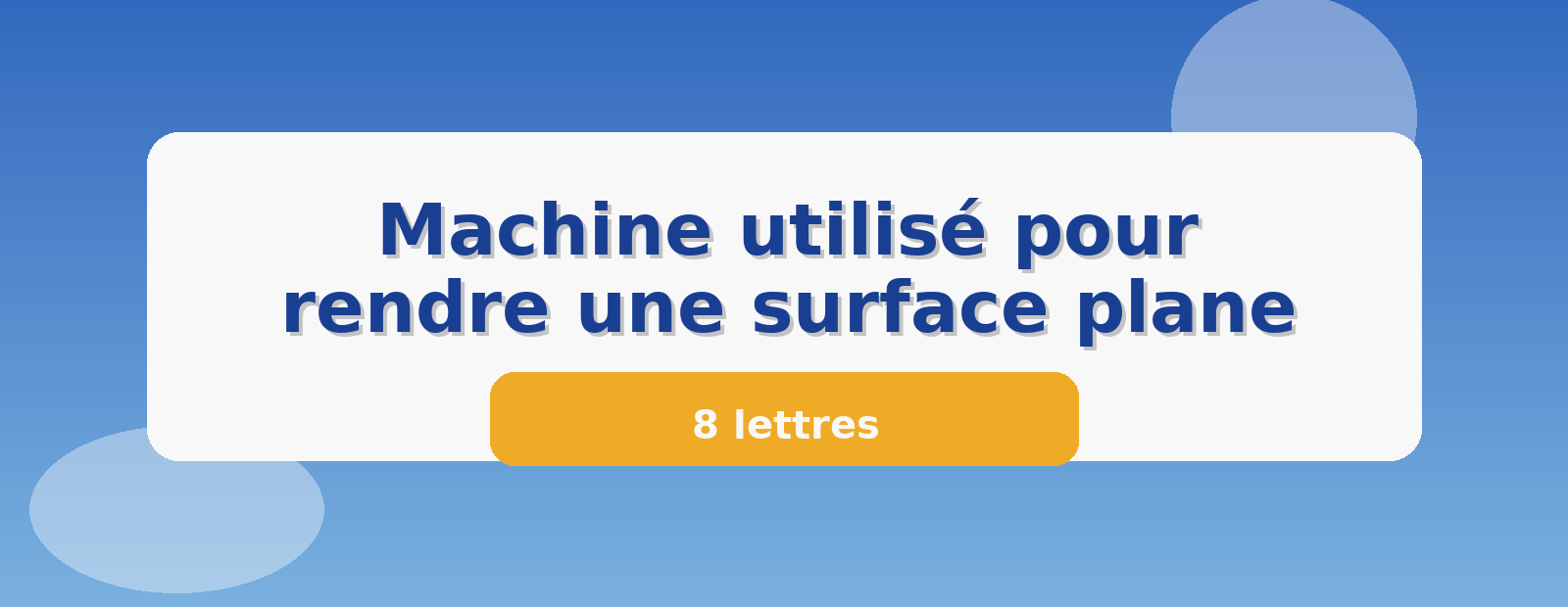 Machine utilisé pour rendre une surface plane 8 lettres