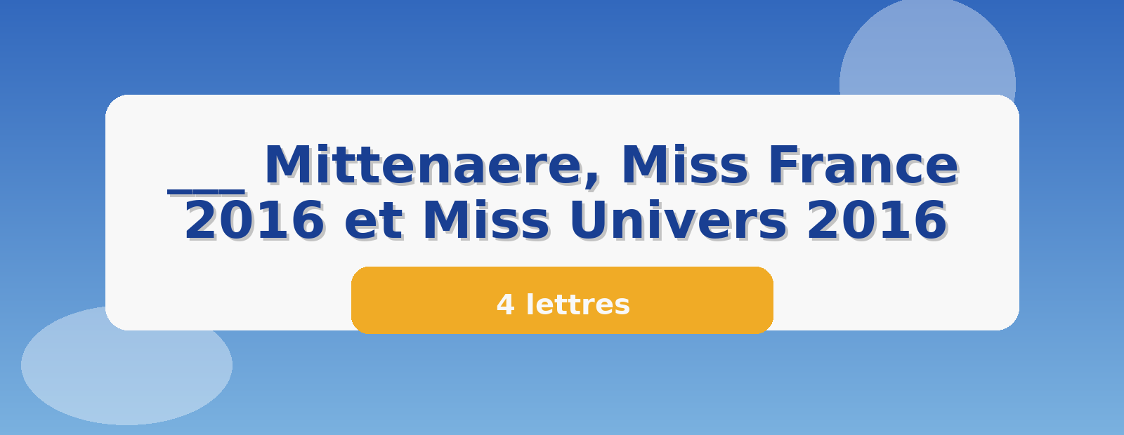 ___ Mittenaere, Miss France 2016 et Miss Univers 2016 4 lettres