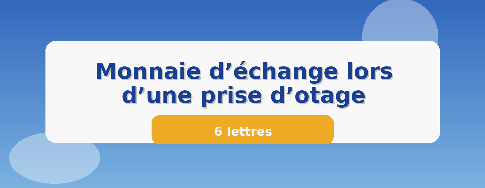 Monnaie d’échange lors d’une prise d’otage 6 lettres