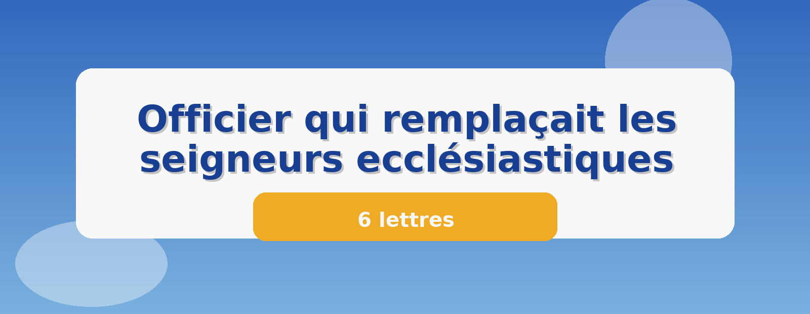 Officier qui remplaçait les seigneurs ecclésiastiques 6 lettres