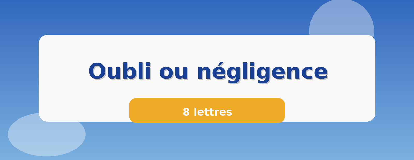 Oubli ou négligence 8 lettres