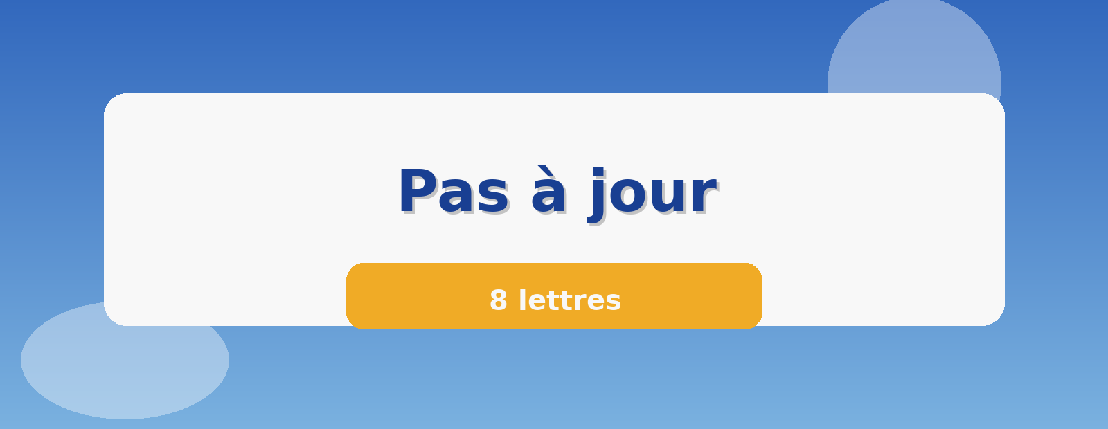 Pas à jour 8 lettres